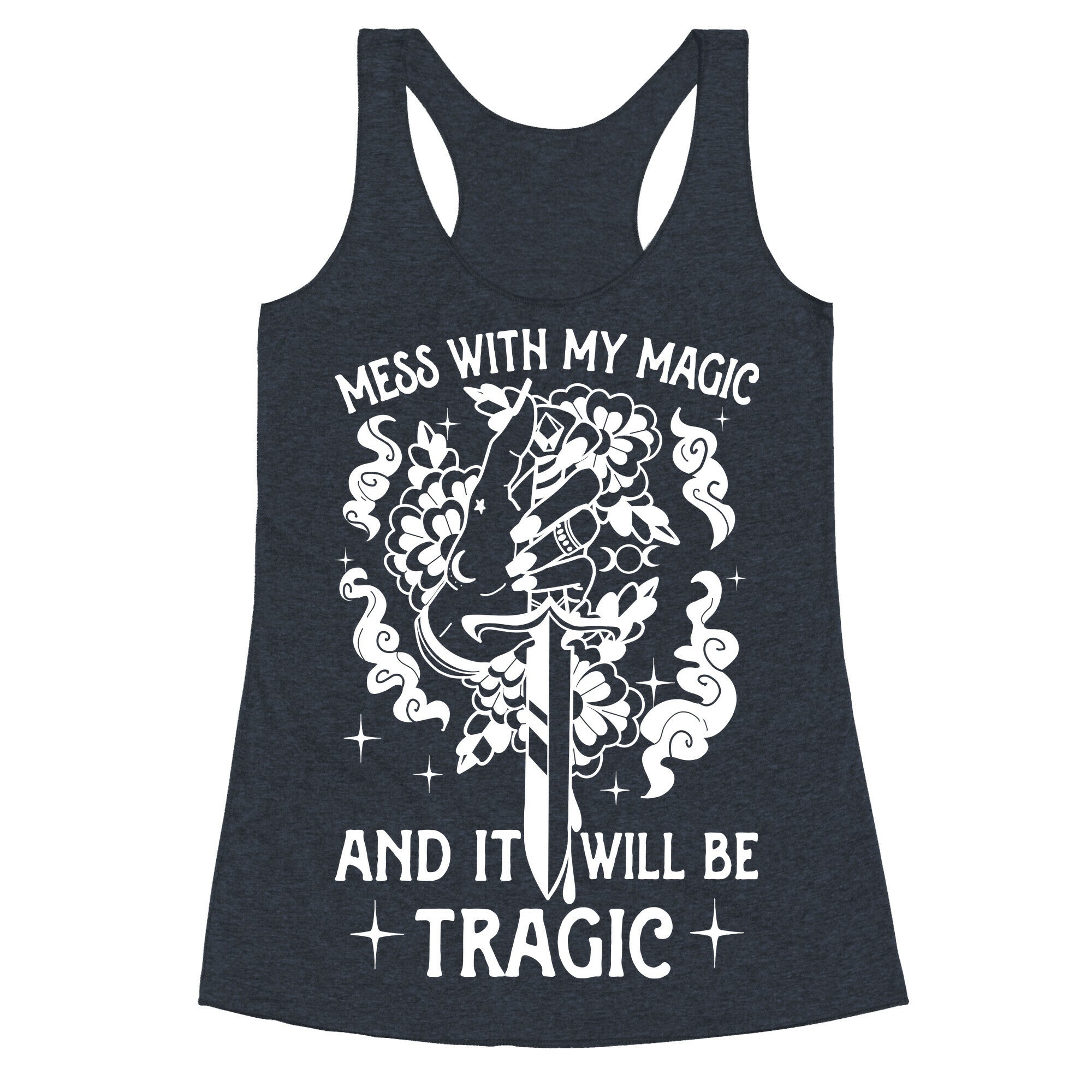 Mess With My Magic And It Will Be Tragic Racerback Tank